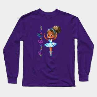 Prima Ballerina (B-1) Long Sleeve T-Shirt